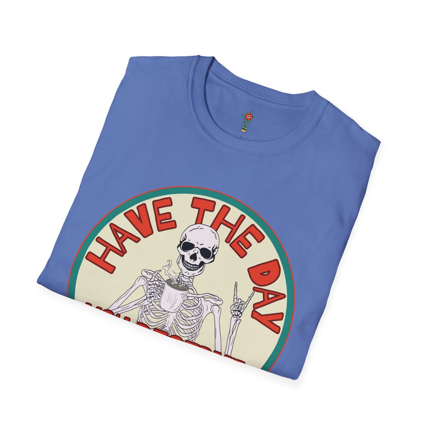 Have a Day Unisex Softstyle T-Shirt