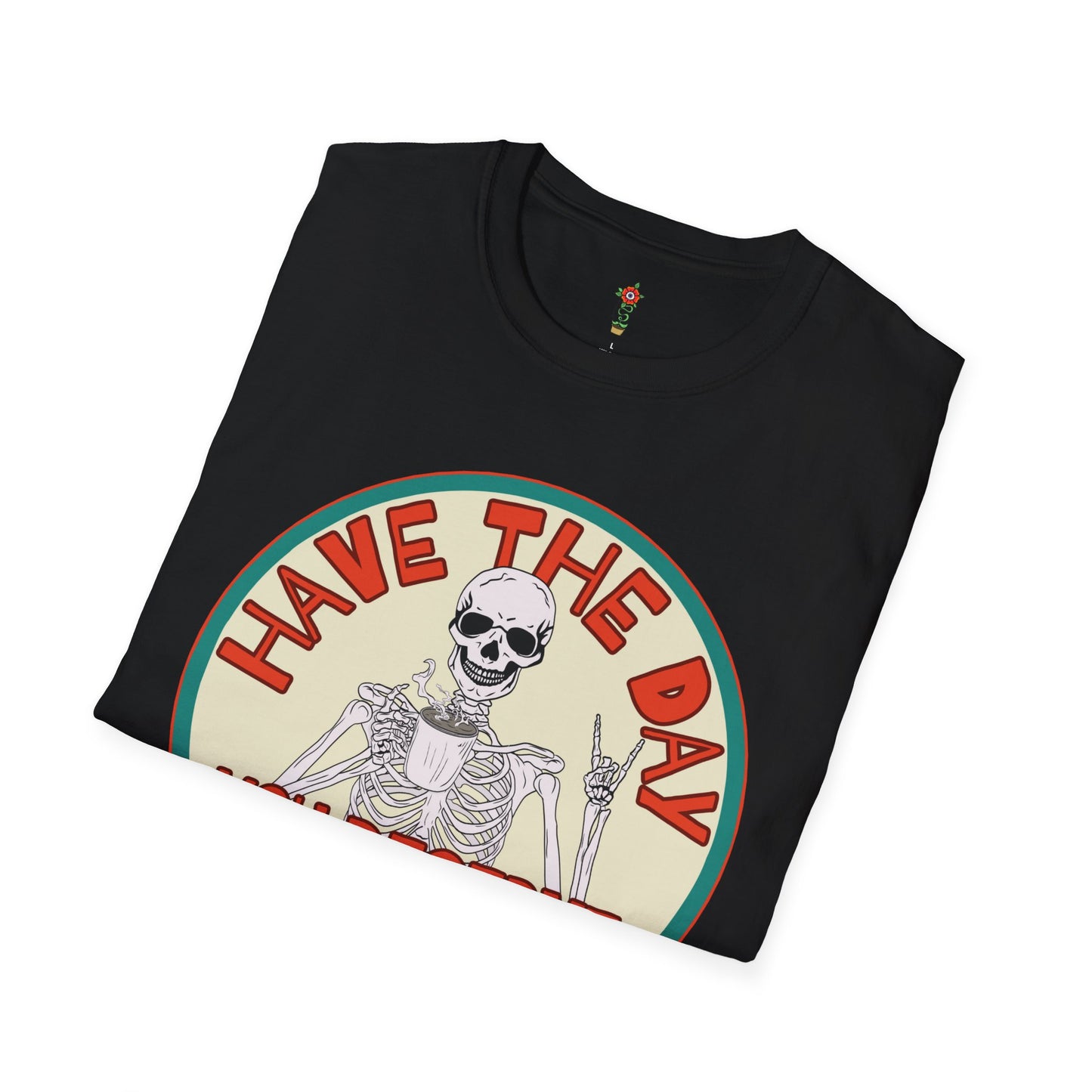 Have a Day Unisex Softstyle T-Shirt