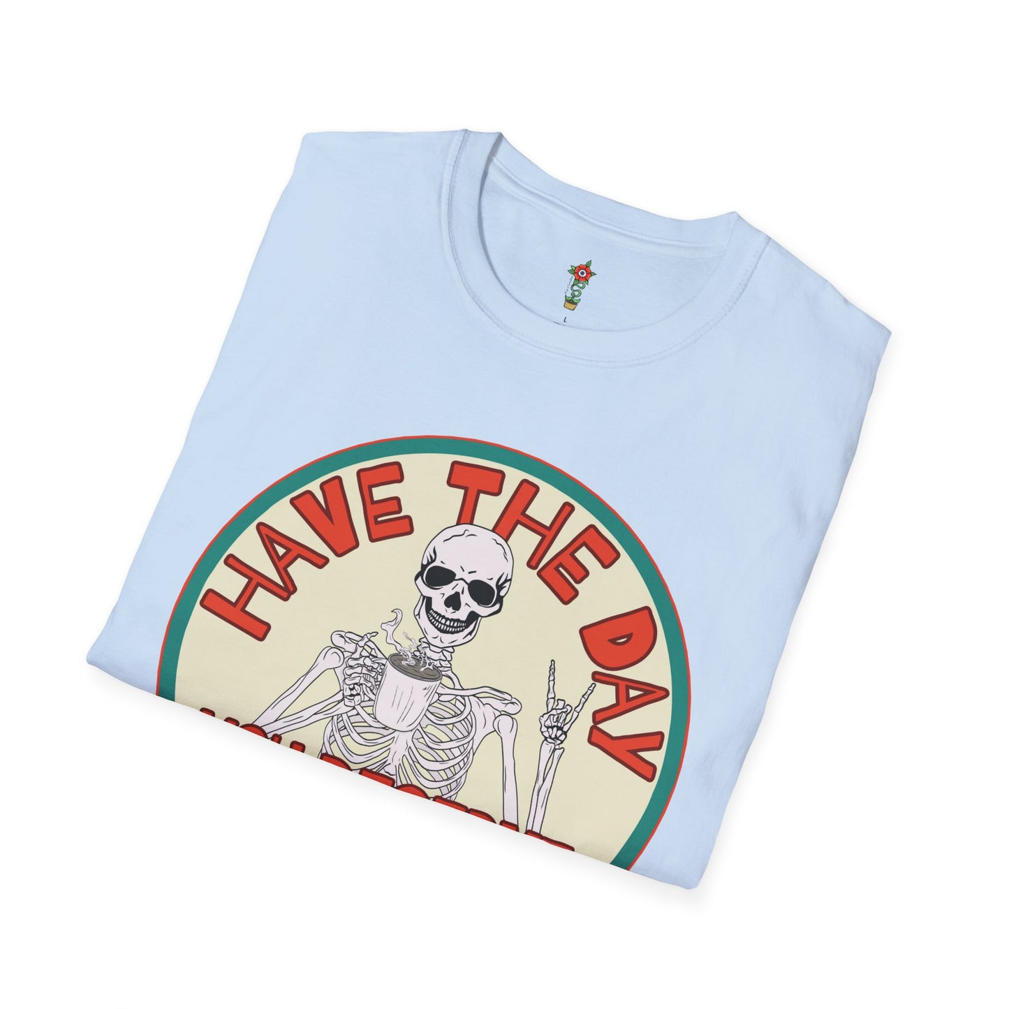 Have a Day Unisex Softstyle T-Shirt