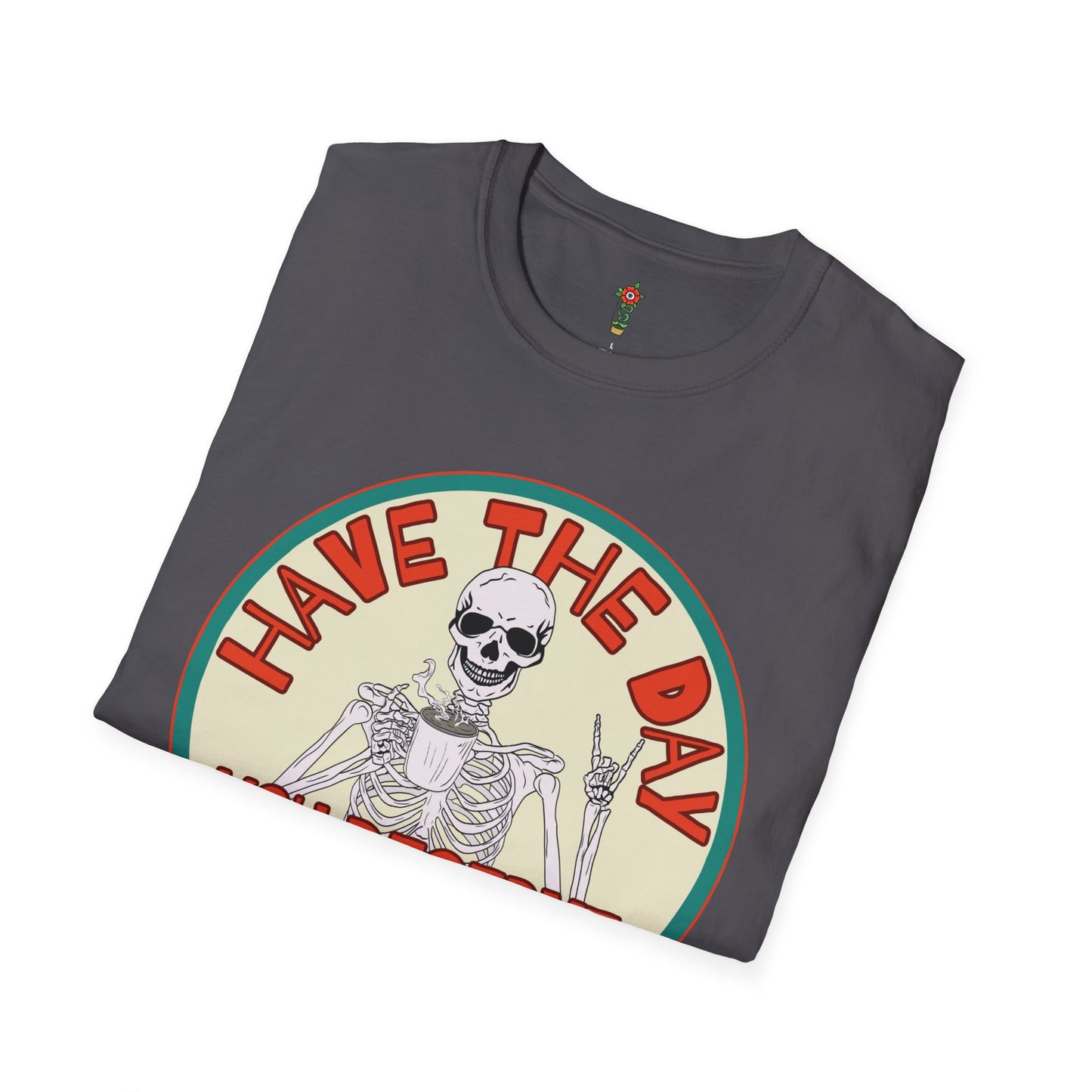 Have a Day Unisex Softstyle T-Shirt